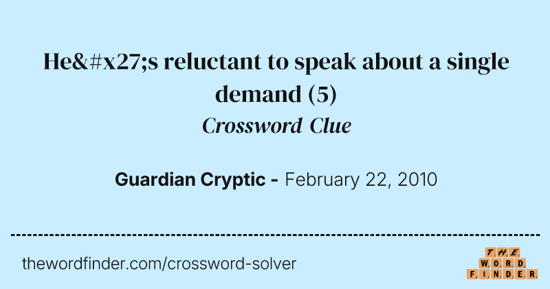 He's reluctant to speak about a single demand crossword clue image