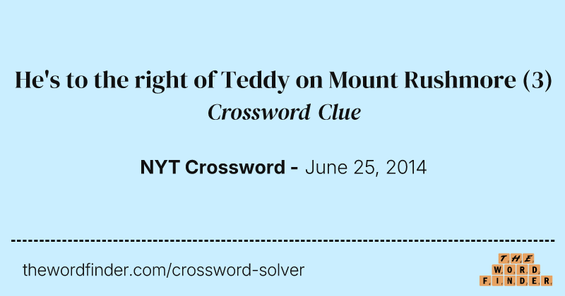 He's to the right of Teddy on Mount Rushmore crossword clue image