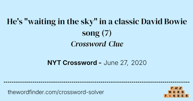 He's "waiting in the sky" in a classic David Bowie song crossword clue image