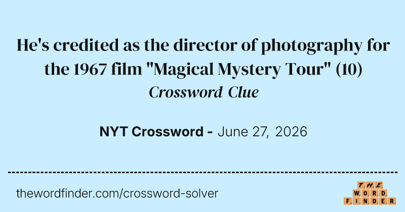 He's credited as the director of photography for the 1967 film "Magical Mystery Tour" crossword clue image