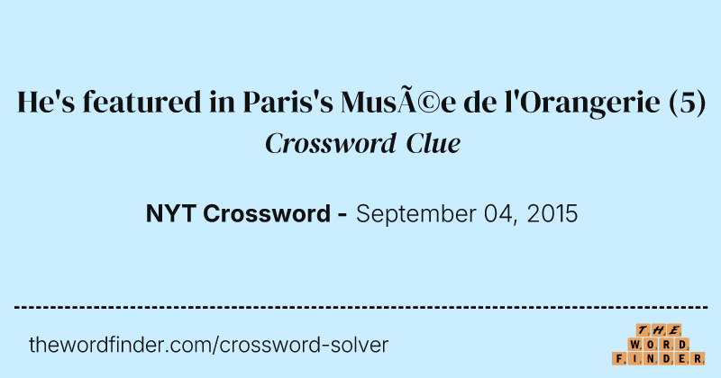 He's featured in Paris's Musée de l'Orangerie crossword clue image