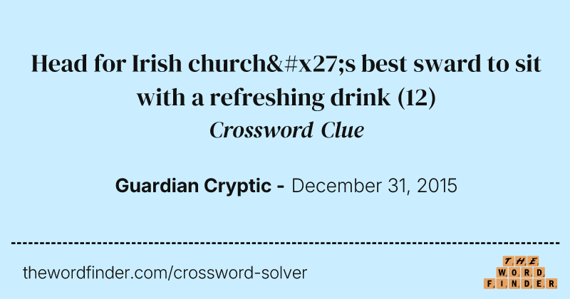 Head for Irish church's best sward to sit with a refreshing drink crossword clue image