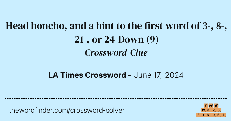 Head honcho, and a hint to the first word of 3-, 8-, 21-, or 24-Down crossword clue image