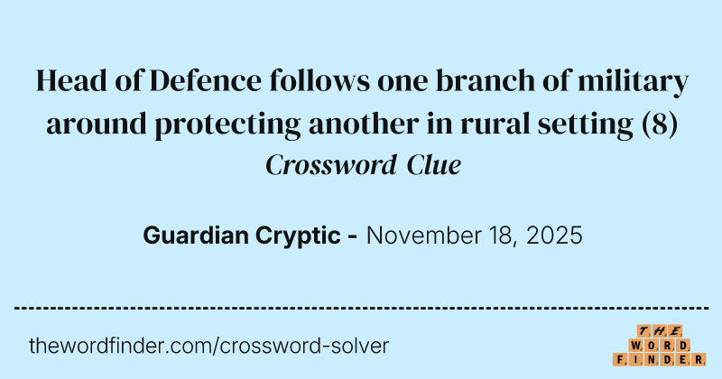 Head of Defence follows one branch of military around protecting another in rural setting crossword clue image