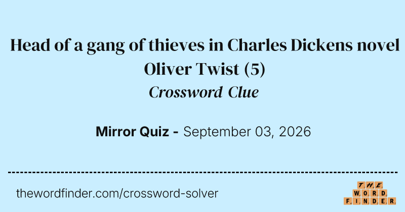 Head of a gang of thieves in Charles Dickens novel Oliver Twist crossword clue image