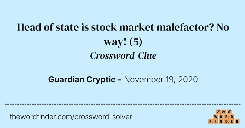 Head of state is stock market malefactor? No way! crossword clue image