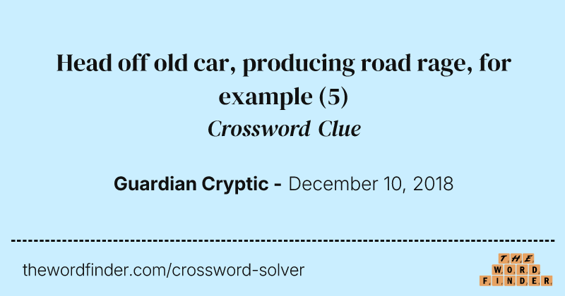 Head off old car, producing road rage, for example crossword clue image