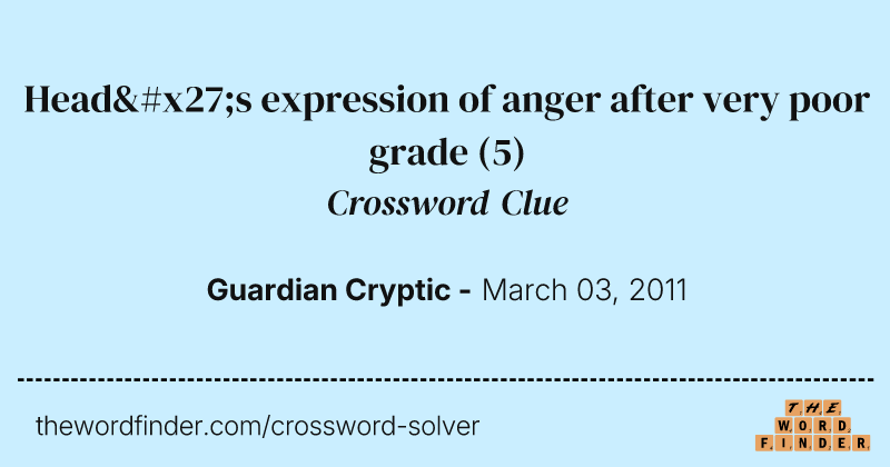 Head's expression of anger after very poor grade crossword clue image