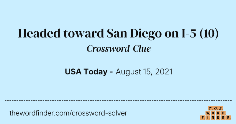 Headed toward San Diego on I-5 crossword clue image