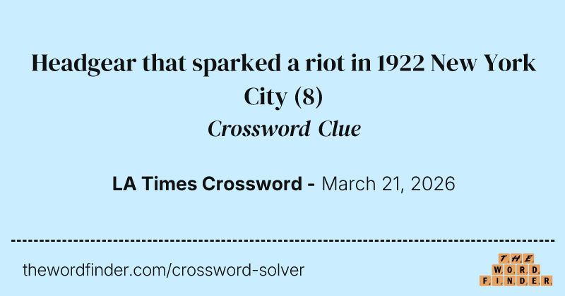 Headgear that sparked a riot in 1922 New York City crossword clue image