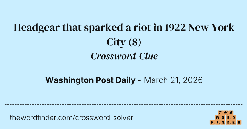 Headgear that sparked a riot in 1922 New York City crossword clue image