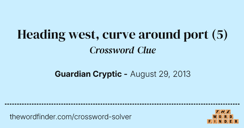 Heading west, curve around port crossword clue image