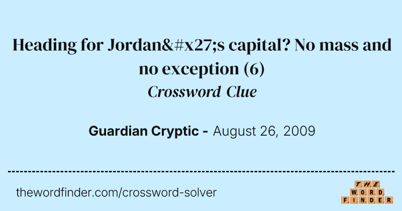 Heading for Jordan's capital? No mass and no exception crossword clue image
