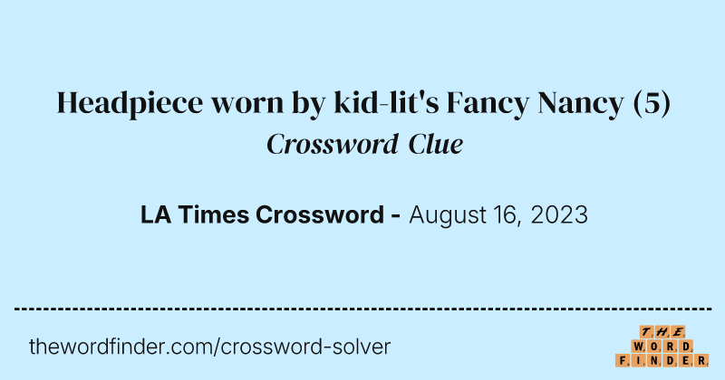 Headpiece worn by kid-lit's Fancy Nancy crossword clue image