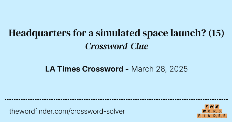 Headquarters for a simulated space launch? crossword clue image