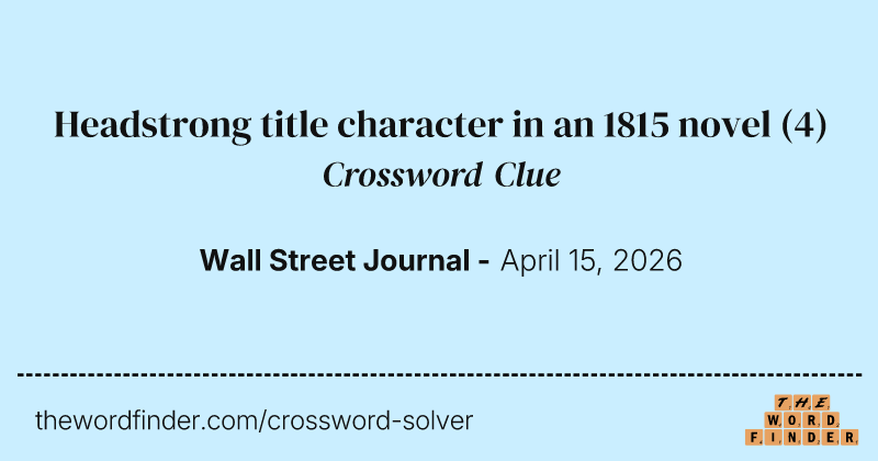Headstrong title character in an 1815 novel crossword clue image