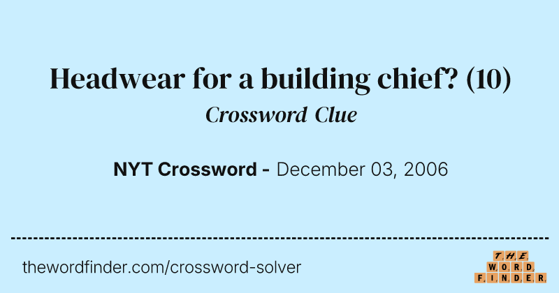 Headwear for a building chief? crossword clue image