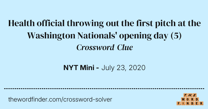 Health official throwing out the first pitch at the Washington Nationals' opening day crossword clue image