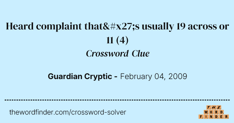 Heard complaint that's usually 19 across or 11 crossword clue image