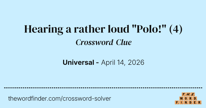 Hearing a rather loud "Polo!" crossword clue image