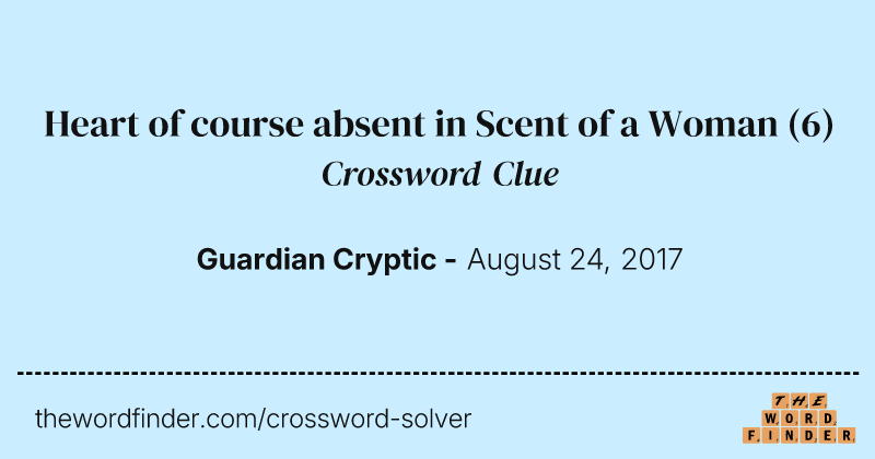 Heart of course absent in Scent of a Woman crossword clue image