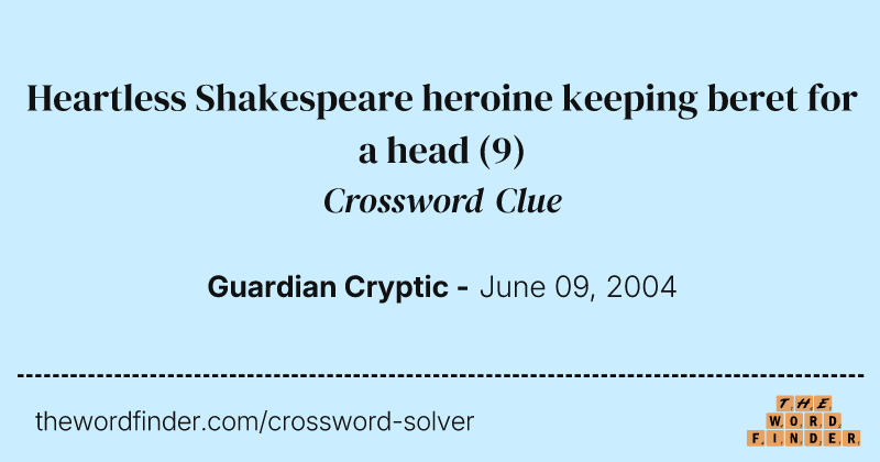 Heartless Shakespeare heroine keeping beret for a head crossword clue image