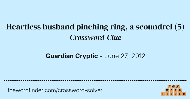 Heartless husband pinching ring, a scoundrel crossword clue image