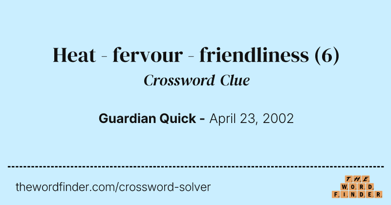 Heat - fervour - friendliness crossword clue image