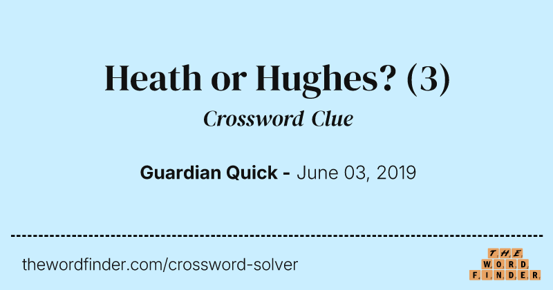 Heath or Hughes? crossword clue image