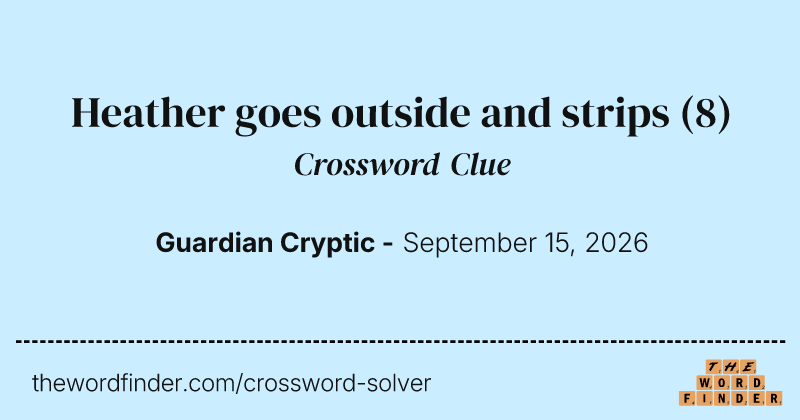 Heather goes outside and strips crossword clue image