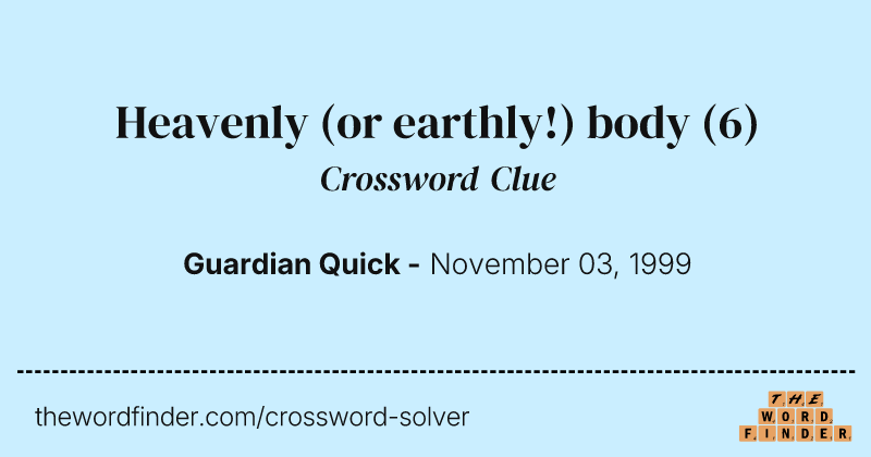 Heavenly (or earthly!) body crossword clue image