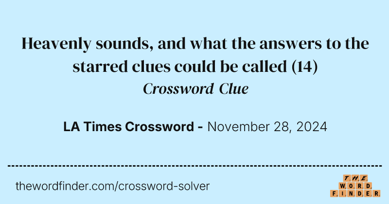 Heavenly sounds, and what the answers to the starred clues could be called crossword clue image