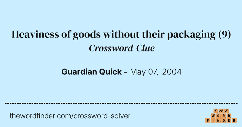 Heaviness of goods without their packaging crossword clue image