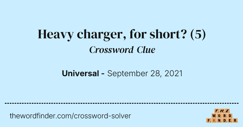 Heavy charger, for short? crossword clue image