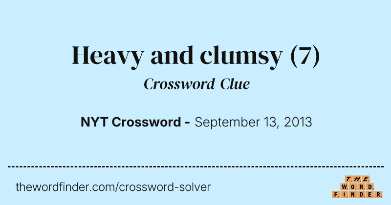Heavy and clumsy crossword clue image