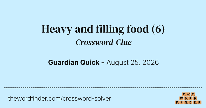 Heavy and filling food crossword clue image