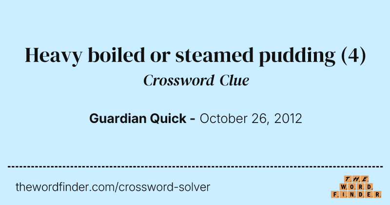 Heavy boiled or steamed pudding crossword clue image