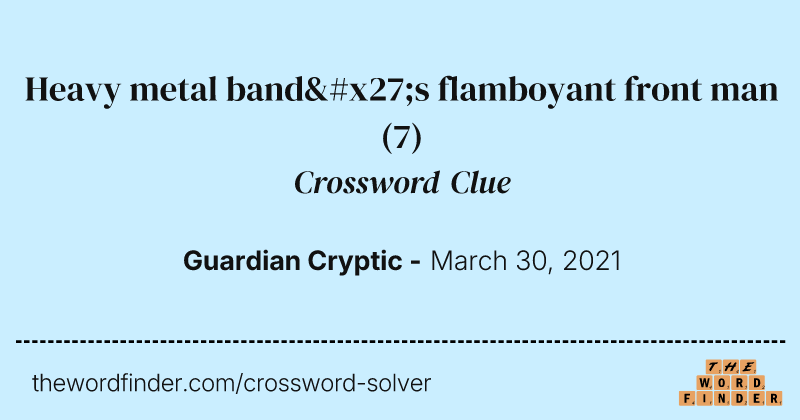 Heavy metal band's flamboyant front man crossword clue image
