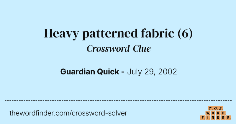 Heavy patterned fabric crossword clue image