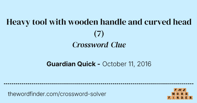 Heavy tool with wooden handle and curved head crossword clue image