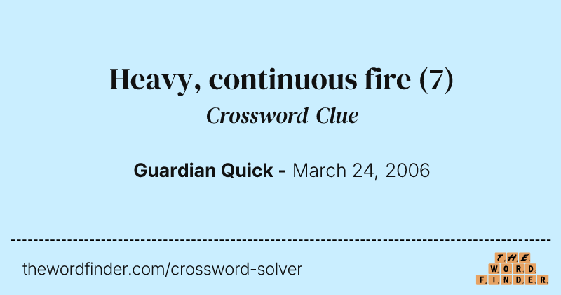Heavy, continuous fire crossword clue image