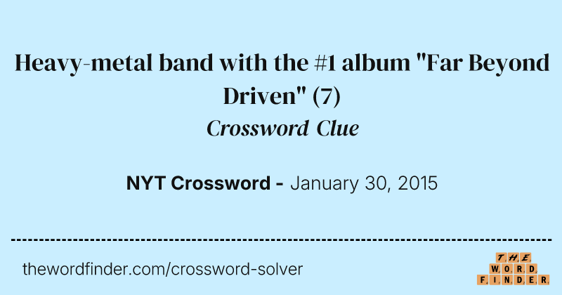 Heavy-metal band with the #1 album "Far Beyond Driven" crossword clue image