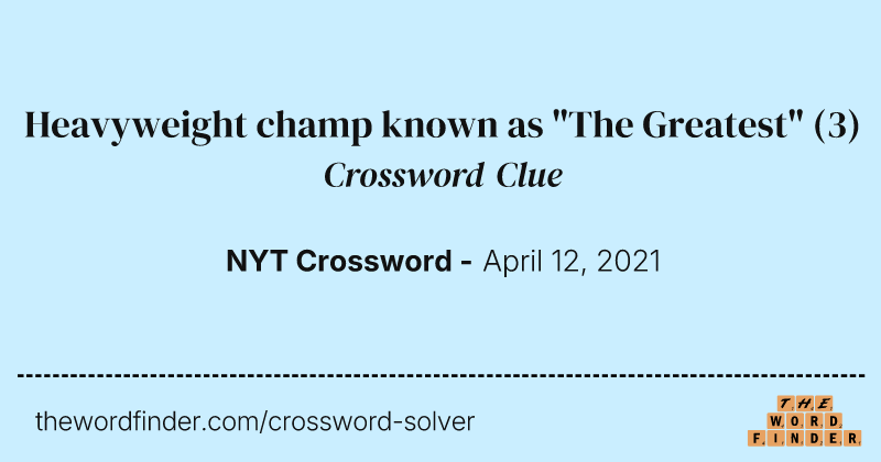 Heavyweight champ known as "The Greatest" crossword clue image