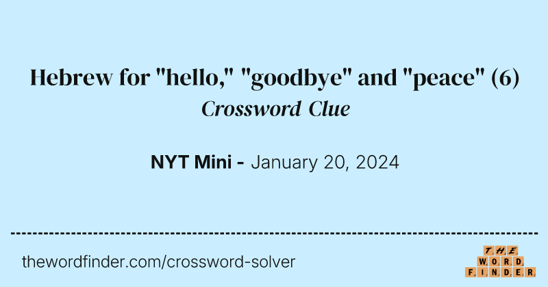 Hebrew for "hello," "goodbye" and "peace" crossword clue image