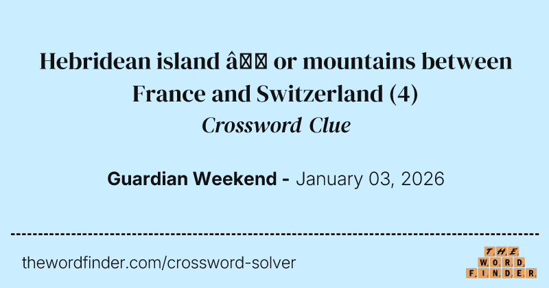 Hebridean island – or mountains between France and Switzerland crossword clue image