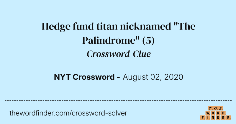 Hedge fund titan nicknamed "The Palindrome" crossword clue image
