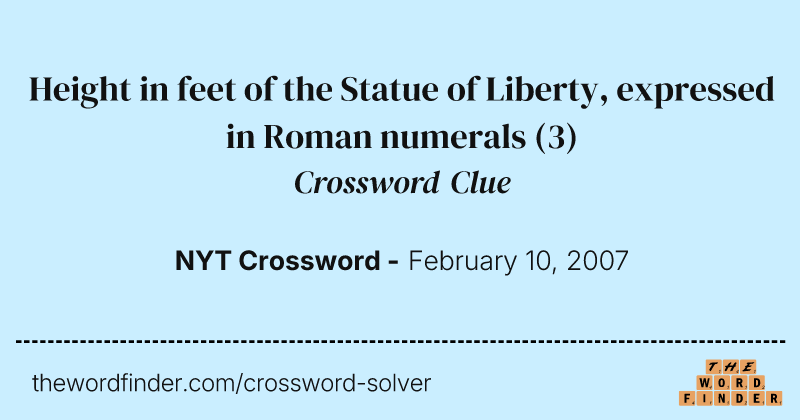 Height in feet of the Statue of Liberty, expressed in Roman numerals crossword clue image