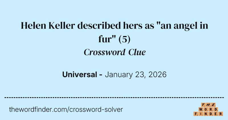 Helen Keller described hers as "an angel in fur" crossword clue image