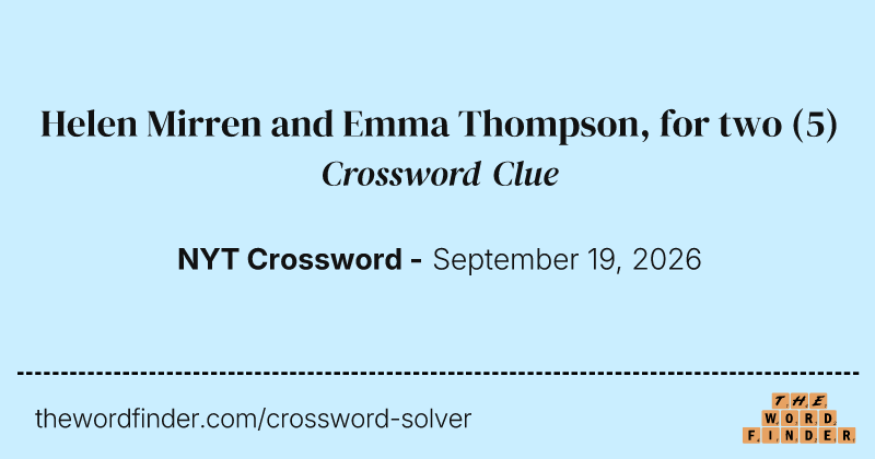 Helen Mirren and Emma Thompson, for two crossword clue image