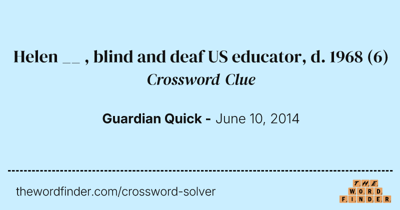 Helen __ , blind and deaf US educator, d. 1968 crossword clue image